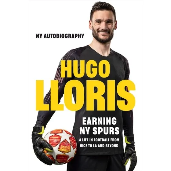 Hugo Lloris: Earning My Spurs - Biografi