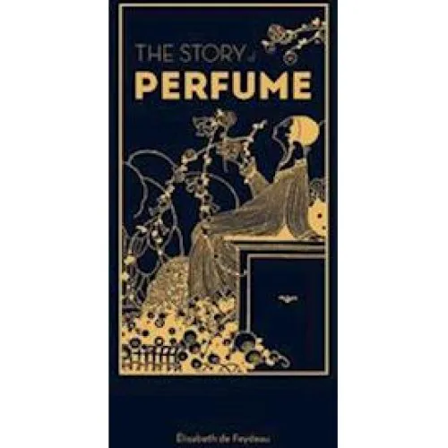 Elisabeth de Feydeau - The Story of Perfume - Bog