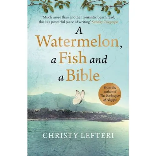 Quercus - A Watermelon, a Fish and a Bible - Christy Lefteri