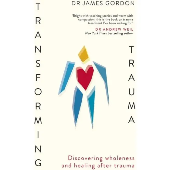 Transforming Trauma - James Gordon
