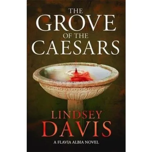 Lindsey Davis: The Grove of the Caesars (Flavia Albia)