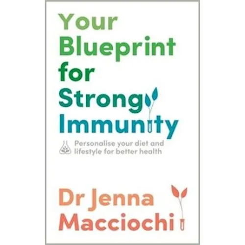 Your Blueprint for Strong Immunity - Dr. Jenna Macciochi (Bog)