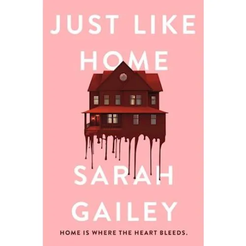 Sarah Gailey: Just Like Home - Bog