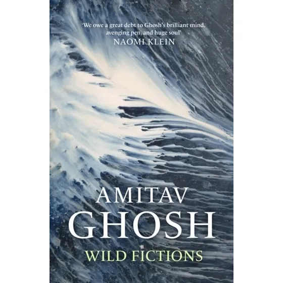 Amitav Ghosh: Wild Fictions