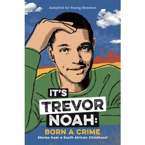 Trevor Noah: It's Trevor Noah: Born a Crime - Bog til unge læsere