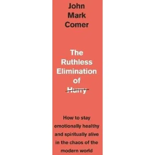John Mark Comer: The Ruthless Elimination of Hurry (Bog)