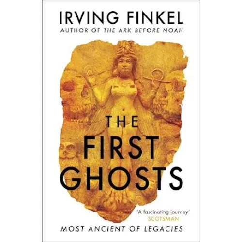 The First Ghosts - Irving Finkel - Bog