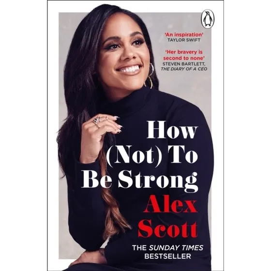 Alex Scott: How Not to Be Strong