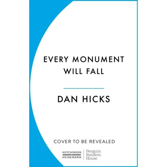 Dan Hicks: Every Monument Will Fall