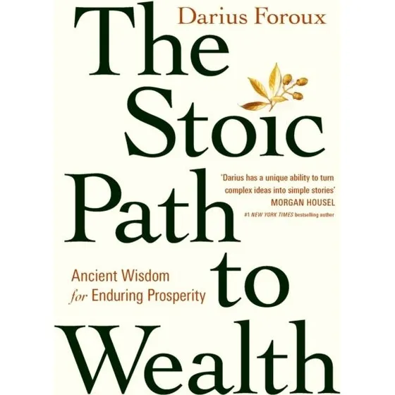 Darius Foroux: The Stoic Path to Wealth