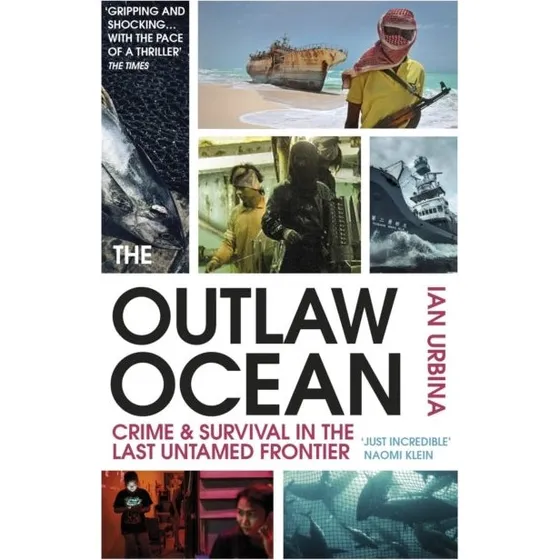 The Outlaw Ocean - Ian Urbina (Bog)