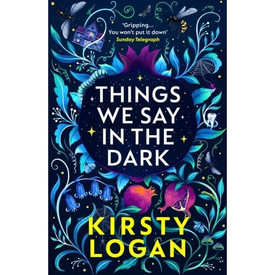 Things We Say in the Dark - Kirsty Logan