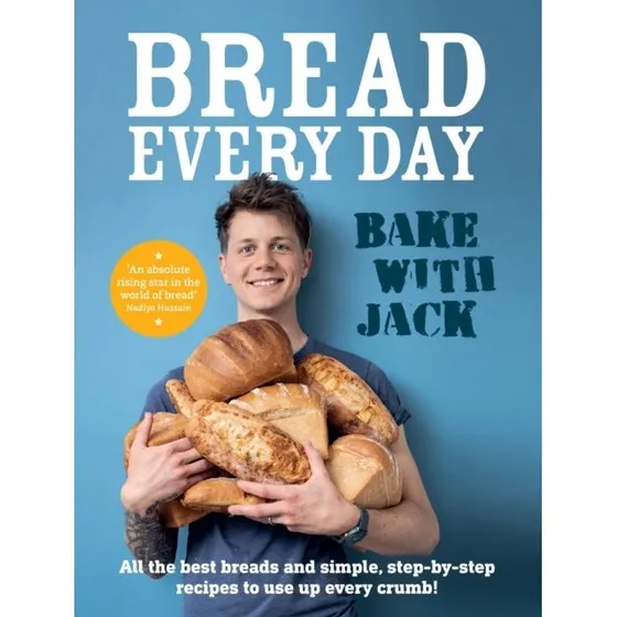 Bake With Jack: Bread Every Day - Jack Sturgess