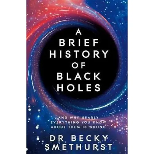 Becky Smethurst: A Brief History of Black Holes - Bog
