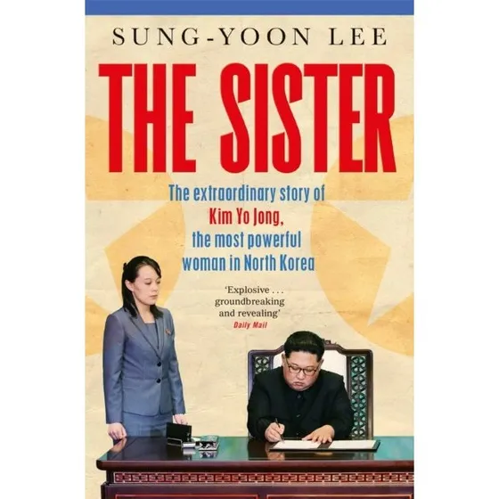 The Sister: Kim Yo Jongs ekstraordinære historie af Sung-Yoon Lee