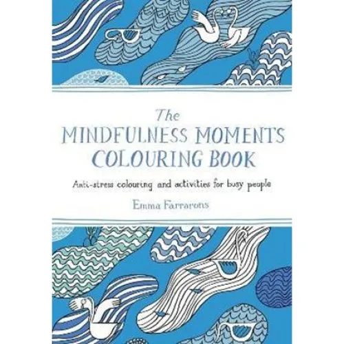 Emma Farrarons: The Mindfulness Moments Colouring Book