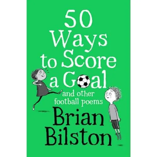 Brian Bilston: 50 Ways to Score a Goal and Other Football Poems