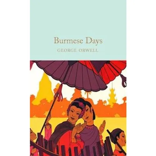 George Orwell: Burmese Days - Macmillan Collectors Library