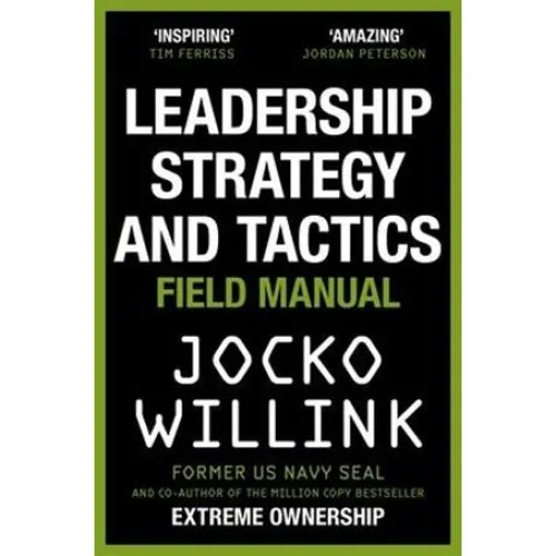 Jocko Willink: Leadership Strategy and Tactics