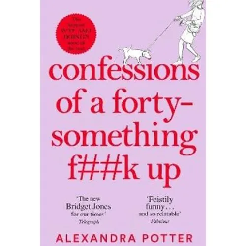 Alexandra Potter: Confessions of a Forty-Something F**k Up (Bog)