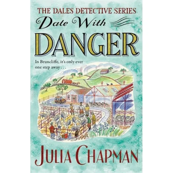 Julia Chapman: Date With Danger - Dales Detectives nr. 5
