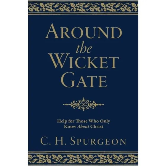 Around the Wicket Gate - C.H. Spurgeon (Bog)
