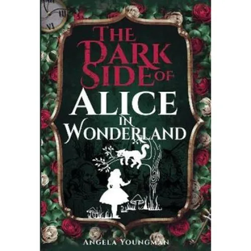 Angela Youngman: The Dark Side of Alice in Wonderland - Bog