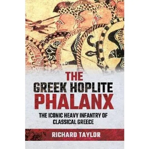 Richard Taylor - The Greek Hoplite Phalanx - Bog