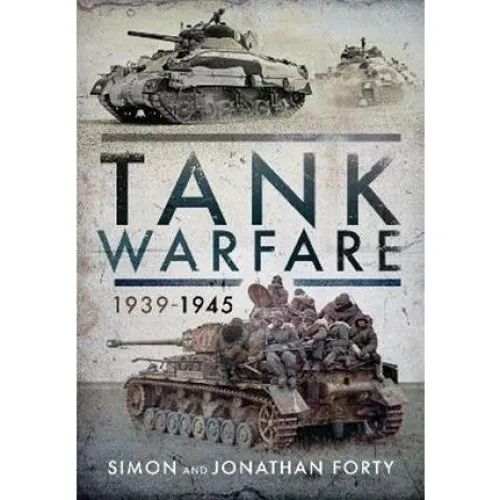 Tank Warfare, 1939-1945 - Simon & Jonathan Forty (Bog)