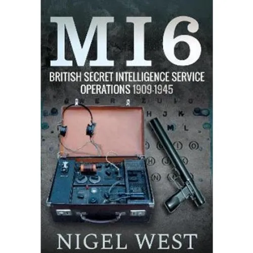 Nigel West: MI6 - British Secret Intelligence Service Operations 1909-1945