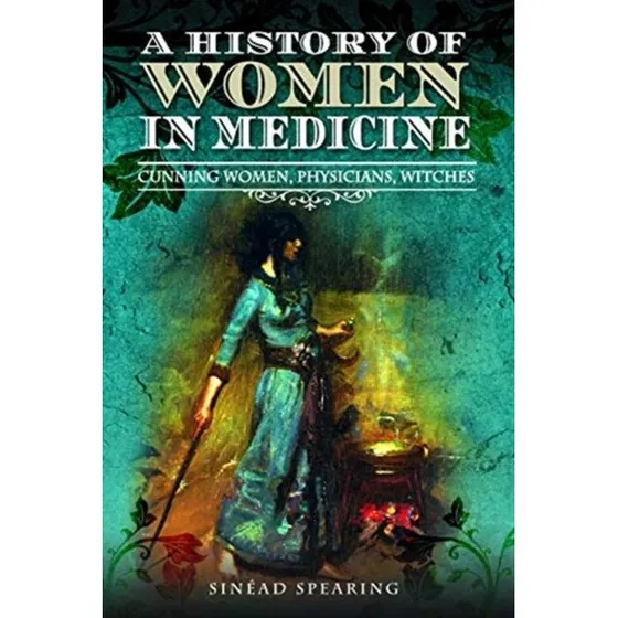 Sinead Spearing: A History of Women in Medicine