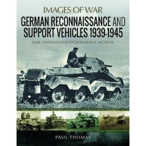 German Reconnaissance and Support Vehicles 1939-1945 - Paul Thomas