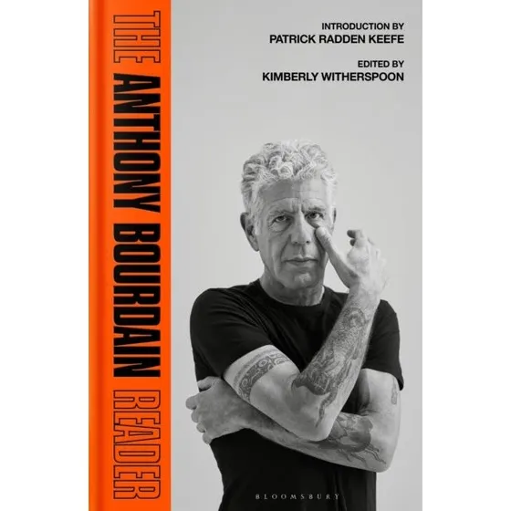 Anthony Bourdain: The Anthony Bourdain Reader
