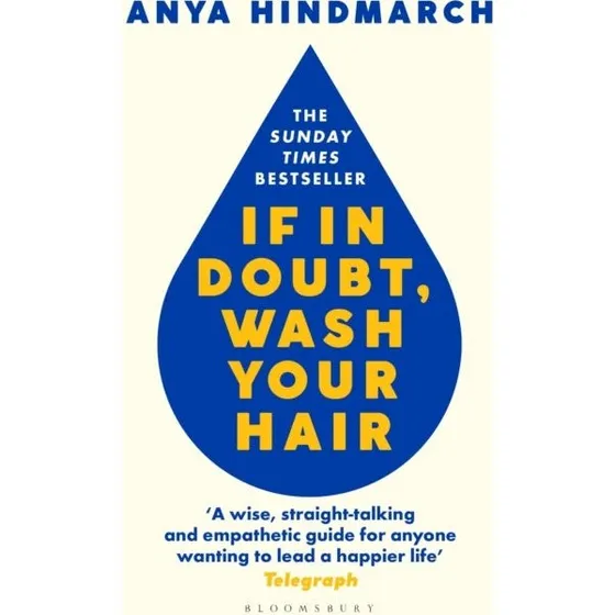 Anya Hindmarch: If in Doubt, Wash Your Hair