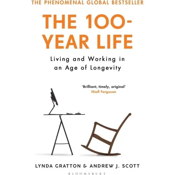 The 100-Year Life - Lynda Gratton & Andrew J. Scott