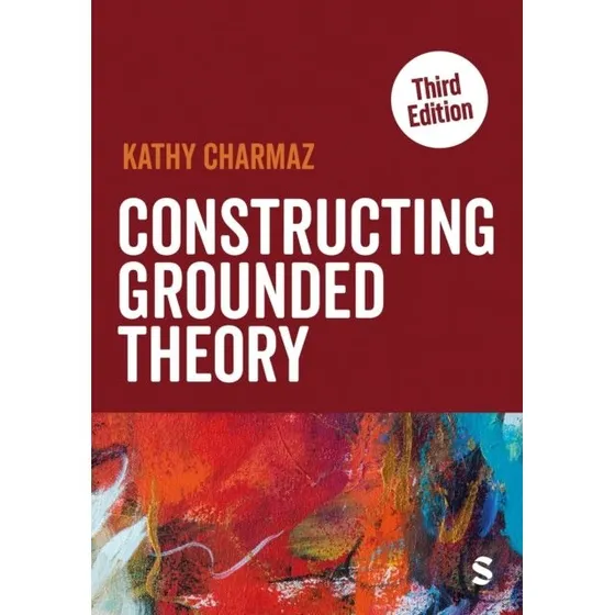Kathy Charmaz: Constructing Grounded Theory