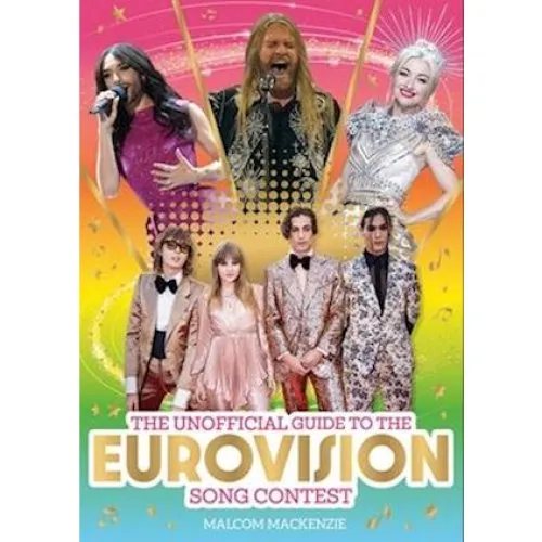 The Unofficial Guide to the Eurovision Song Contest 2024 - Malcolm Mackenzie