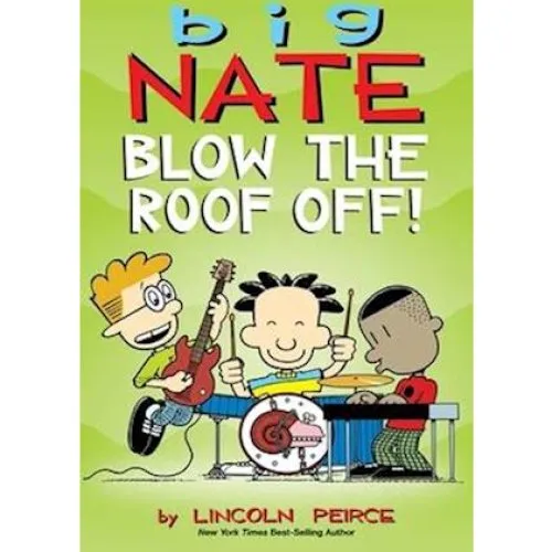 Big Nate: Blow the Roof Off! - Lincoln Peirce (Bog)