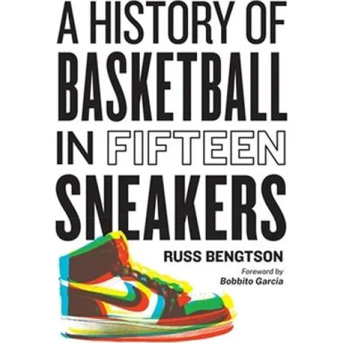 Russ Bengtson: History of Basketball in Fifteen Sneakers - Bog