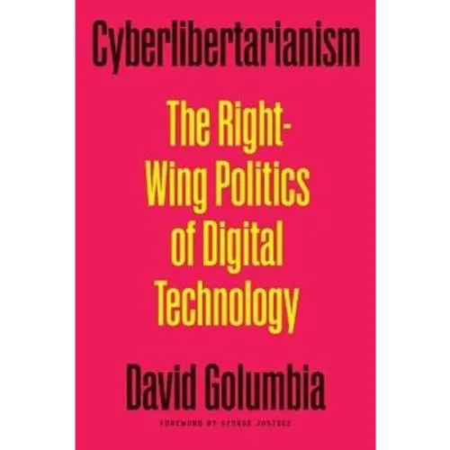 Cyberlibertarianism af George Justice & David Golumbia (Bog)