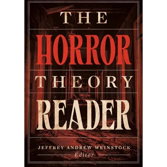 The Horror Theory Reader - Jeffrey Andrew Weinstock