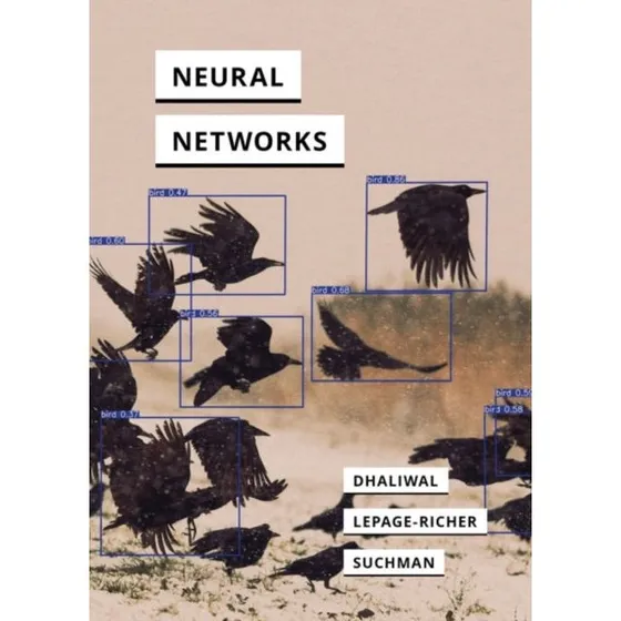 Neural Networks - Lucy Suchman, Ranjodh Singh Dhaliwal & Théo LePage-Richer