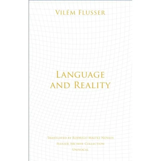 Vilém Flusser: Language and Reality