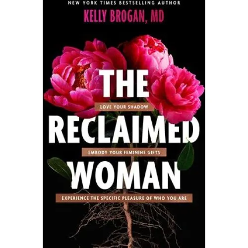 Kelly Brogan: The Reclaimed Woman (Bog)