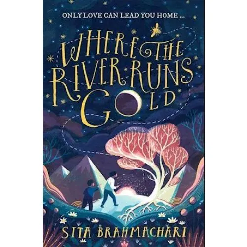Sita Brahmachari: Where the River Runs Gold - Bog