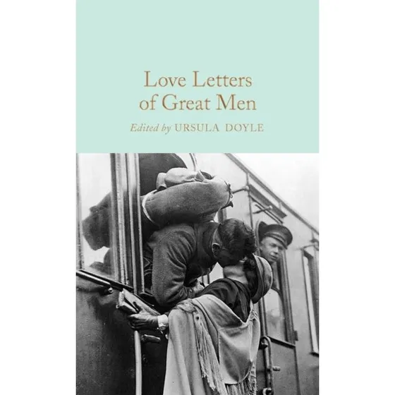 Macmillan Love Letters of Great Men - Ursula Doyle