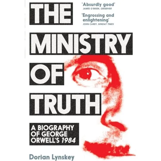 Dorian Lynskey: The Ministry of Truth