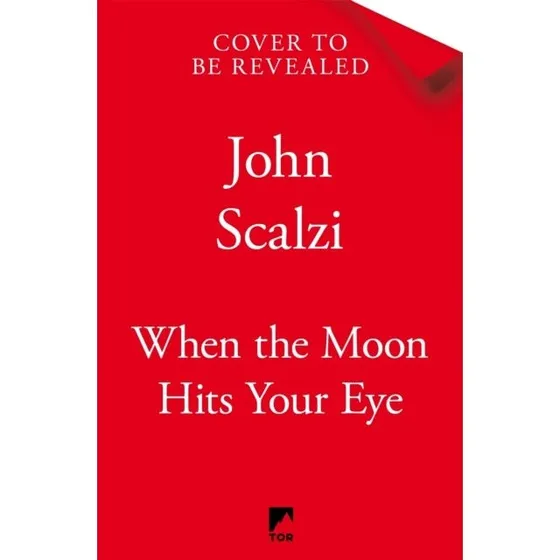 John Scalzi: When the Moon Hits Your Eye