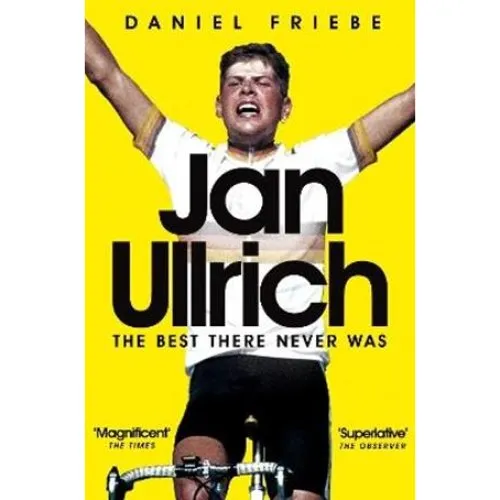 Jan Ullrich: The Best There Never Was - Daniel Friebe (Bog)