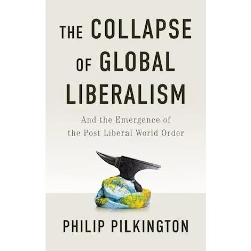 Philip Pilkington: The Collapse of Global Liberalism (Bog)